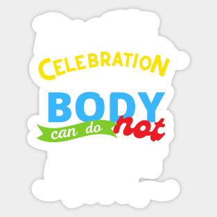 Exercise Is A Celebration Of What Your Body Can Do, Not Punishment For What You Ate Sticker